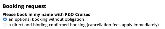 Booking request: Please book in my name with P&O Cruises: - an optional booking without obligation; - a direct and binding confirmed booking (cancellation fees apply immediately)